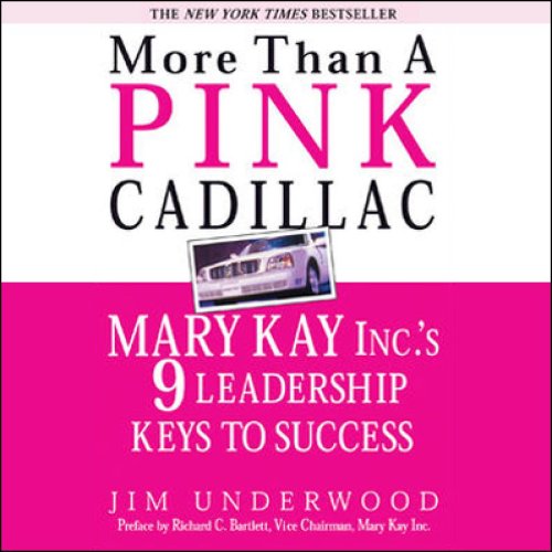 More Than a Pink Cadillac: Mary Kay Inc.'s Nine Leadership Keys to Success