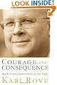 Courage and Consequence: My Life as a Conservative in the Fight