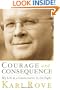 Courage and Consequence: My Life as a Conservative in the Fight