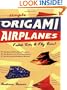 Simple Origami Airplanes: FOLD 'EM & FLY 'EM!