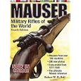 Mauser Military Rifles of the World by Robert Ball
