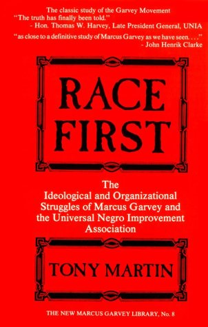 Race First: The Ideological and Organizational Struggles of Marcus Garvey and the Universal Negro Improvement Association (New Marcus Garvey Library)