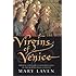 Virgins of Venice: Broken Vows and Cloistered Lives in the Renaissance Convent