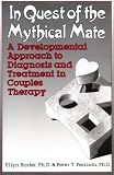 In Quest Of The Mythical Mate: A Developmental Approach To Diagnosis And Treatment In Couples Therapy