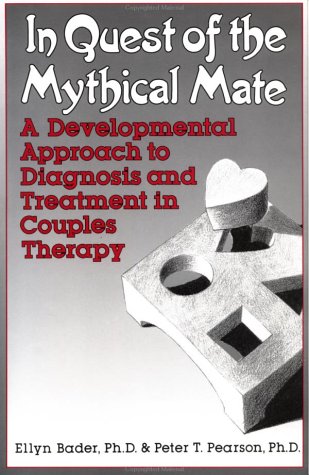 In Quest Of The Mythical Mate: A Developmental Approach To Diagnosis And Treatment In Couples Therapy
