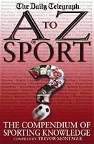 A to Z of Sport: The Compendium of Sporting Knowledge