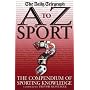 A to Z of Sport: The Compendium of Sporting Knowledge