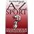 A to Z of Sport: The Compendium of Sporting Knowledge