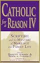 Catholic for a Reason IV:  Scripture and the Mystery of Marriage and Family Life