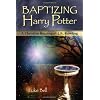 Baptizing Harry Potter: A Christian Reading of J.K. Rowling