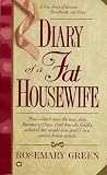Diary of a Fat Housewife: A True Story of Humor, Heart-Break, and Hope