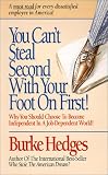 You Cant Steal Second With Your Foot on First: Choosing to Become Independent in a Job-Dependent World