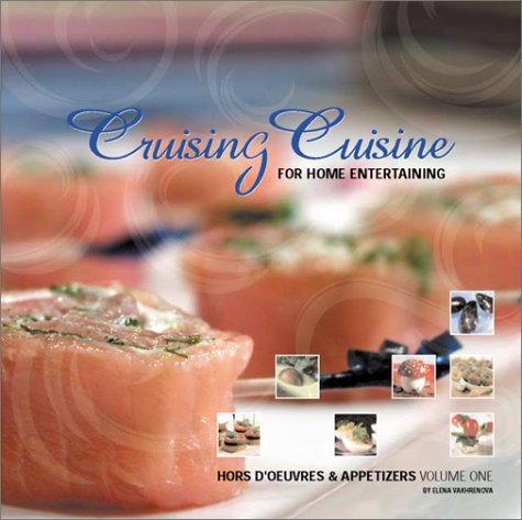 Cruising Cuisine for Home Entertaining, Hors d'Oeuvres and Appetizers (Cruising Cuisine for Home Entertaining, 1)