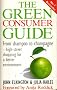 The Green Consumer Guide: From Shampoo to Champagne, How to Buy Goods That Don't Cost the Earth