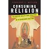 Consuming Religion: Christian Faith and Practice in a Consumer Culture