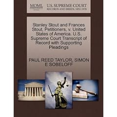 Stanley Stout and Frances Stout, Petitioners, V. United States of America. U.S. Supreme Court Transcript of Record with Supporting Pleadings
