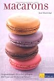 Produkt-Bild: Macarons: Originalrezepte, die sicher gelingen Mit Tipps und Tricks vom P&acirc;tissier
