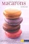 Macarons: Originalrezepte, die sicher gelingen Mit Tipps und Tricks vom P�tissier
