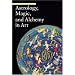 Astrology, Magic, and Alchemy  in Art (A Guide to Imagery)
