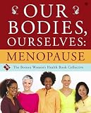 Our Bodies, Ourselves: Menopause Boston Women's Health Book Collective, Judy Norsigian