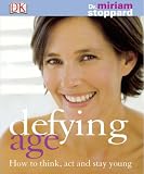 Defying Age: How to Think, Act and Stay Young