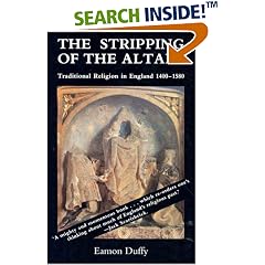 The Stripping of the Altars: Traditional Religion in England, 1400-1580