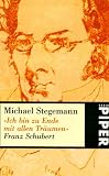 Produkt-Bild: Ich bin zu Ende mit allen Tr&auml;umen: Franz Schubert.