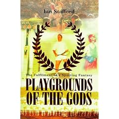 Playgrounds of the Gods: The Fulfilment of a Sporting Fantasy
