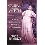 Caliban and the Witch: Women, The Body, and Primitive Accumulation