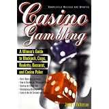 Casino Gambling : A Winner's Guide to Blackjack, Craps, Roulette, Baccarat, and Casino Poker