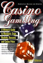 Casino Gambling : A Winner's Guide to Blackjack, Craps, Roulette, Baccarat, and Casino Poker