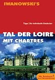 Tal der Loire Reisehandbuch: Mit Chartres - Auf den Spuren der Templer - Tipps f&uuml;r individuelle Entdecker - Mit Reisekarte zum Herausnehmen - Cony Ziegler