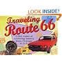 Traveling Route 66: 2,250 Miles of Motoring History from Chicago to L.A.