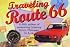 Traveling Route 66: 2,250 Miles of Motoring History from Chicago to L.A.