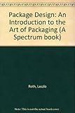 Package design : an introduction to the art of packaging