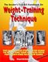 Insider's Tell-All Handbook on Weight-Training Technique: The Illustrated Step-By-Step Guide to Perfecting Your Exercise Form