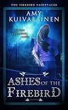 Ashes of the Firebird (The Firebird Fairytales Book 2)
