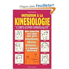 Initiation � la kin�siologie. Corps, esprit, spiritualit�