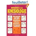 Initiation � la kin�siologie. Corps, esprit, spiritualit�
