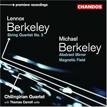 Lennox Berkeley: String Quartet No. 2; Michael Berkeley: Abstract Mirror; Magnetic Field