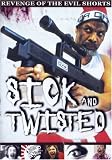 Sick and Twisted - Revenge of the Evil Shorts