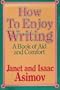How to Enjoy Writing: A Book of Aid and Comfort