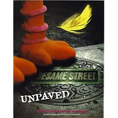 Sesame Street Unpaved: Scripts, Stories, Secrets, and Songs