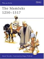 The Mamluks 1250-1517 (Men-at-Arms)