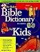 Books : The Baker Bible Dictionary for Kids