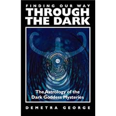 Finding Our Way Through the Dark: The Astrology of the Dark Goddess Mysteries