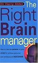 The Right Brain Manager: How to Use the Power of Your Mind to Achieve Personal and Professional Success