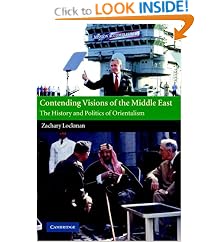Contending Visions of the Middle East: The History and Politics of Orientalism (The Contemporary Middle East)