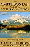 The Smithsonian Guides to Natural America - The Northern Rockies - Idaho, Montana, Wyoming (Smithsonian Guides)