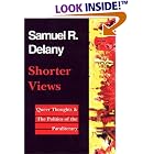 Shorter Views: Queer Thoughts and the Politics of the Paraliterary by  Samuel R. Delany